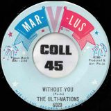 The Ulti-Mations – Would I Do It Over b/w Without You – Mar-v-lus 7″