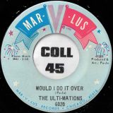 The Ulti-Mations – Would I Do It Over b/w Without You – Mar-v-lus 7″