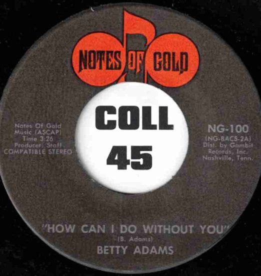 BettyAdams-HowCanIDoWithoutYou-NotesOfGold45LABELA01