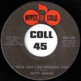 Betty Adams – See Me Through b/w How Can I Do Without You – Notes Of Gold 7″