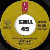 Billy Paul – Am I Black Enough For You b/w I’m Gonna Make It This Time – PIR 7″