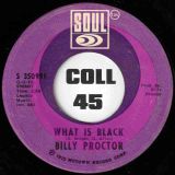 Billy Proctor – I Can Take It All b/w What Is Black – Soul 7″