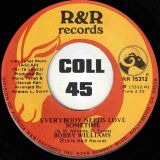 Bobby Williams – Everybody Needs Love Sometime b/w You Need Love Like I Do (Don’t Fight The Feeling) – R&R 7″