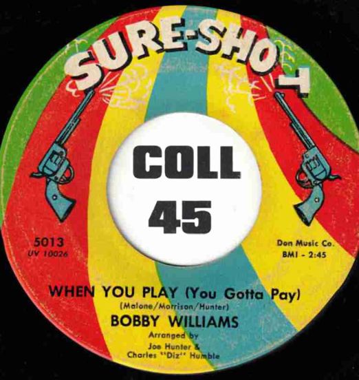 Bobby Williams - When You Play (You Gotta Pay) b/w It's All Over - Sure-Shot DJ 7"