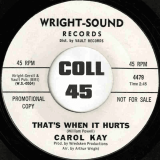 Carol Kay – This Time You’re Wrong b/w That’s When It Hurts – Wright-Sound DJ 7″