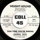Carol Kay – This Time You’re Wrong b/w That’s When It Hurts – Wright-Sound DJ 7″
