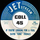 David “King” Thomas – You Better Investigate b/w If You’re Looking For A Fool – Jetstream 7″