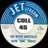 David “King” Thomas – You Better Investigate b/w If You’re Looking For A Fool – Jetstream 7″
