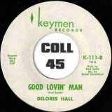 Delores Hall – Good Lovin’ Man b/w W-O-M-A-N – Keymen 7″
