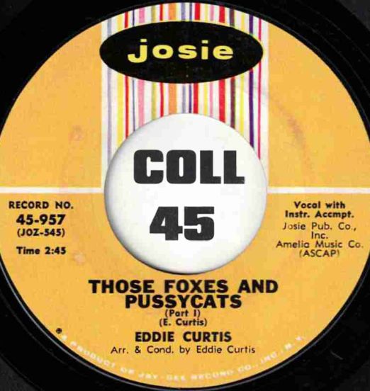 Eddie Curtis - Those Foxes And Pussycats Part I b/w Part II - Josie 7"