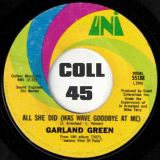 Garland Green – Don’t Think That I’m A Violent Guy b/w All She Did (Was Wave Goodbye At Me) – Uni 7″