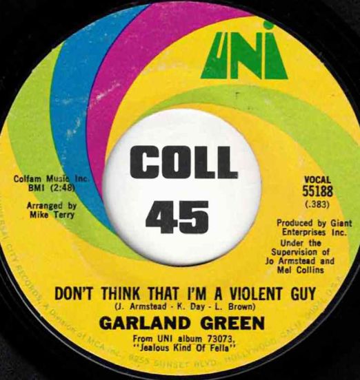 Garland Green - Don't Think That I'm A Violent Guy b/w All She Did (Was Wave Goodbye At Me) - Uni 7"