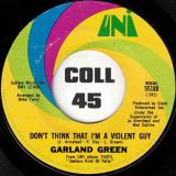 Garland Green – Don’t Think That I’m A Violent Guy b/w All She Did (Was Wave Goodbye At Me) – Uni 7″
