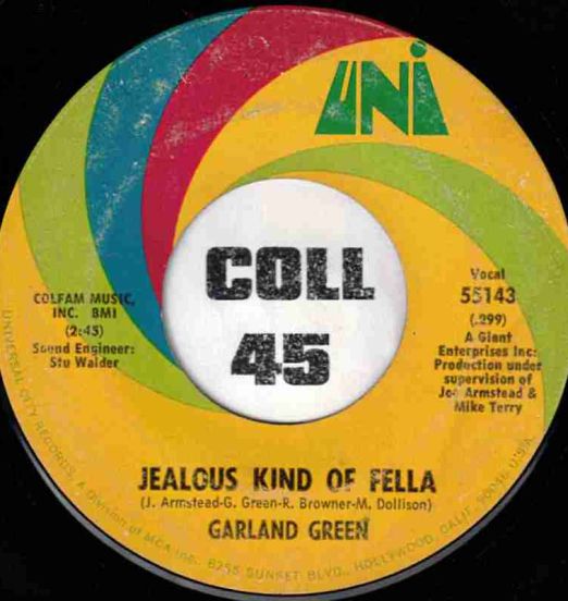 Garland Green – Jealous Kind Of Fella b/w I Can’t Believe You Quit Me – Uni 7″
