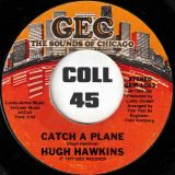 Hugh Hawkins – Catch A Plane b/w You Got My Love – GEC 7″