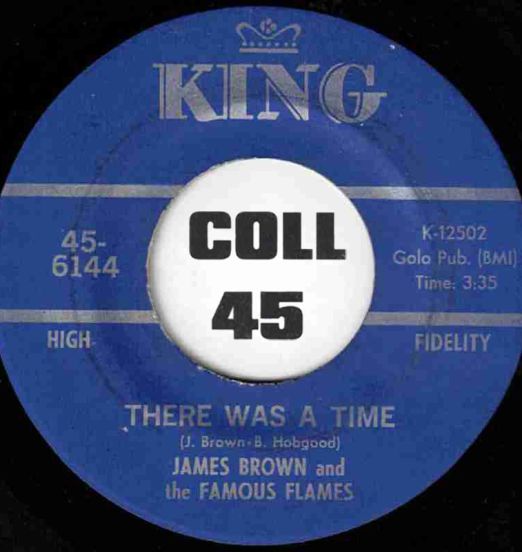 James Brown And The Famous Flames - There Was A Time b/w I Can't Stand Myself (When You Touch Me) - King 7"