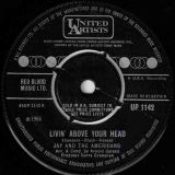 Jay And The Americans – Livin’ Above Your Head b/w She’s The Girl (That’s Messin’ Up My Mind) – United Artists UK 7″
