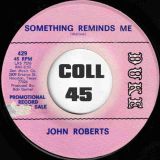 John Roberts – To Be My Girl b/w Something Reminds Me – Duke 7″