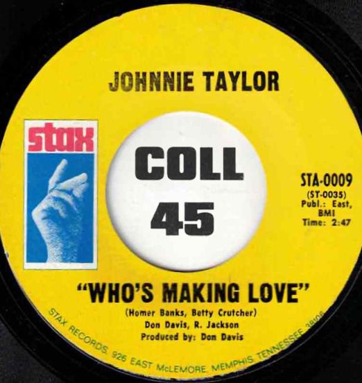 Johnnie Taylor - Who's Making Love b/w I'm Trying - Stax 7"