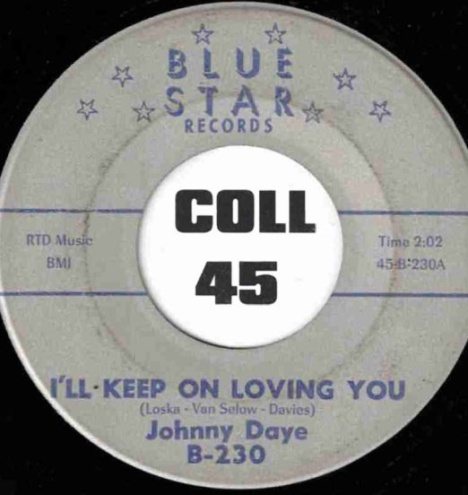 Johnny Daye - I'll Keep On Loving You b/w One Of These Days - Blue Star 7"