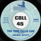 *OFFERS!* Johnny Wyatt – This Thing Called Love b/w To Whom It May Concern – Bronco 7″