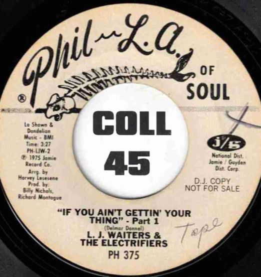 L.J.Waiters & The Electrifiers - If You Ain't Gettin' Your Thing Part 1 b/w Part 2 - Phil L.A. Of Soul DJ 7"