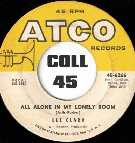 Lee Clark - All Alone In My Lonely Room b/w As Long As You're In Love With Me - ATCO 7"
