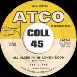 Lee Clark – All Alone In My Lonely Room b/w As Long As You’re In Love With Me – ATCO 7″