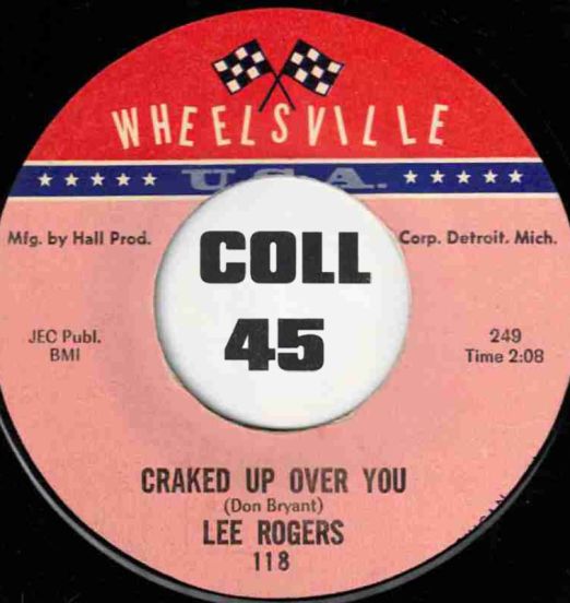 Lee Rogers - Cracked Up Over You b/w How Are You Fixed For Love - Wheelsville U.S.A. 7"