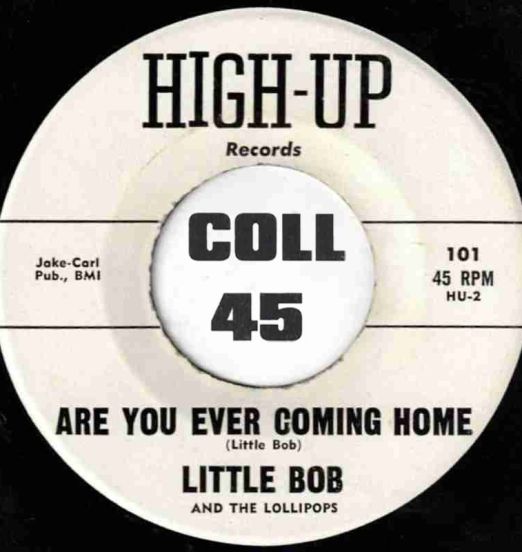 Little Bob & The Lollipops - Are You Ever Coming Home b/w Please Believe Me - High-Up 7"