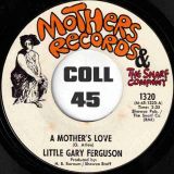 Little Gary Ferguson – A Mother’s Love b/w Never Been More Right – Mothers 7″