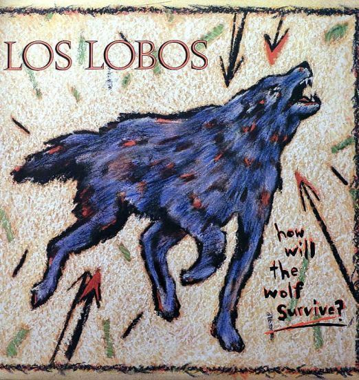 Los Lobos – How Will The Wolf Survive? - Warner Bros LP