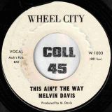 Melvin Davis – Find A Quiet Place (And Be Lonely) b/w This Ain’t The Way – Wheel City 7″ *STORE-STOCK!*