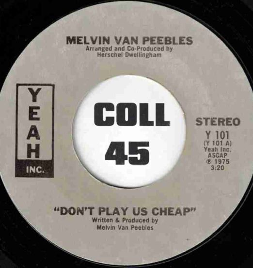Melvin Van Peebles - Don't Play Us Cheap b/w Someday It Seems - Yeah Inc. 7"