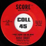 Minzi Berry – I Don’t Want You No More b/w The Hurt Is Gone – Score 7″