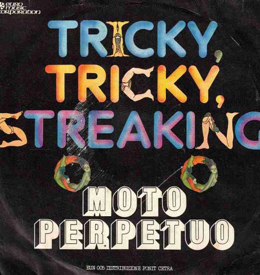 Moto Perpetuo - Tricky, Tricky, Streaking b/w Switch On - Euro Music Corporation IT 7"