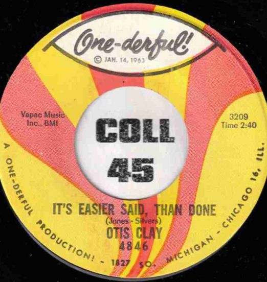 Otis Clay - It's Easier Said Than Done b/w A Flame In Your Heart - One-Derful! 7" *STORE-STOCK!*