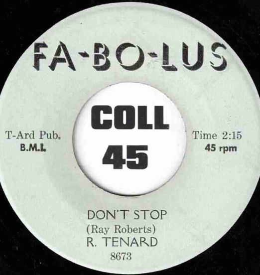 R. Tenard - Don't Stop b/w You Made Me Cry - Fa-Bo-Lus 7"