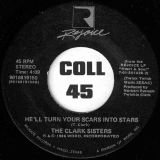 The Clark Sisters – Time Out b/w He’ll Turn Your Scars Into Stars – Rejoice 7″
