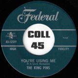 The King Pins – You’re Using Me b/w I Got The Monkey Off My Back – Federal 7″