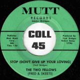The Two Fellows (Fred & Skeets) – Stop (Don’t Give Up Your Loving) b/w Yea, Yea, Yea, Yea – Mutt 7″