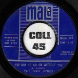 The Van Dykes – What Will I Do (If I Lose You) b/w I’ve Got To Go On Without You – Mala 7″