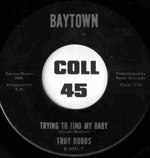 Troy Dodds - Trying To Find My Baby b/w Earthquake - Baytown 7"