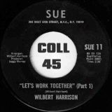 Wilbert Harrison – Let’s Work Together (Part 1) b/w Part 2 – Sue 7″