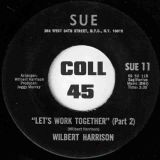 Wilbert Harrison – Let’s Work Together (Part 1) b/w Part 2 – Sue 7″