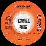 Buddy Ace – She’s My Baby b/w Never Let Me Go – Duke 7″