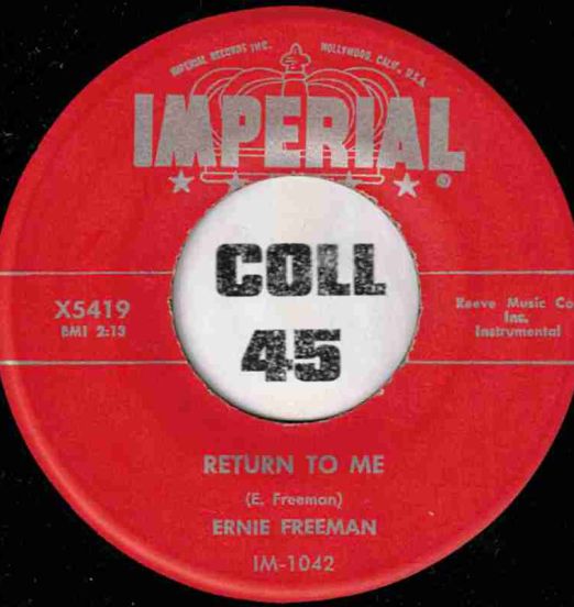 Ernie Freeman - Return To Me b/w A Touch Of The Blues - Imperial 7"