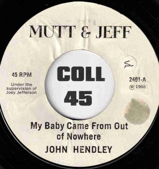 John Hendley & Sunlovers - My Baby Came From Out Of Nowhere b/w You'll Never Make The Grade - Mutt & Jeff 7"
