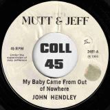 John Hendley & Sunlovers – My Baby Came From Out Of Nowhere b/w You’ll Never Make The Grade – Mutt & Jeff 7″