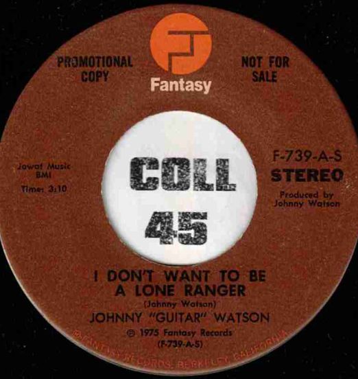 Johnny "Guitar" Watson - I Don't Want To Be A Lone Ranger STEREO b/w MONO Version - Fantasy DJ 7"